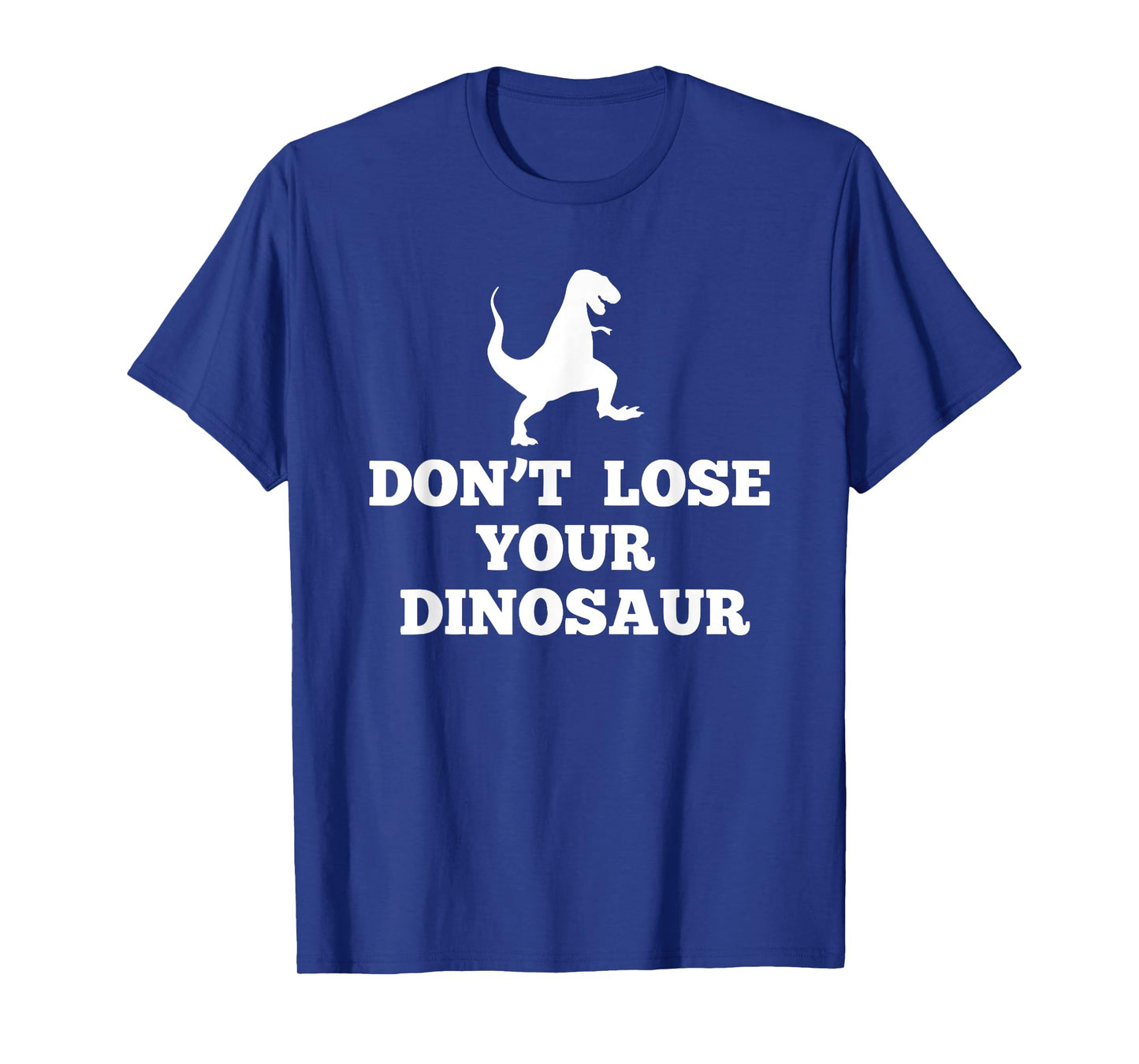Don't Lose Your Dinosaur T-Shirt