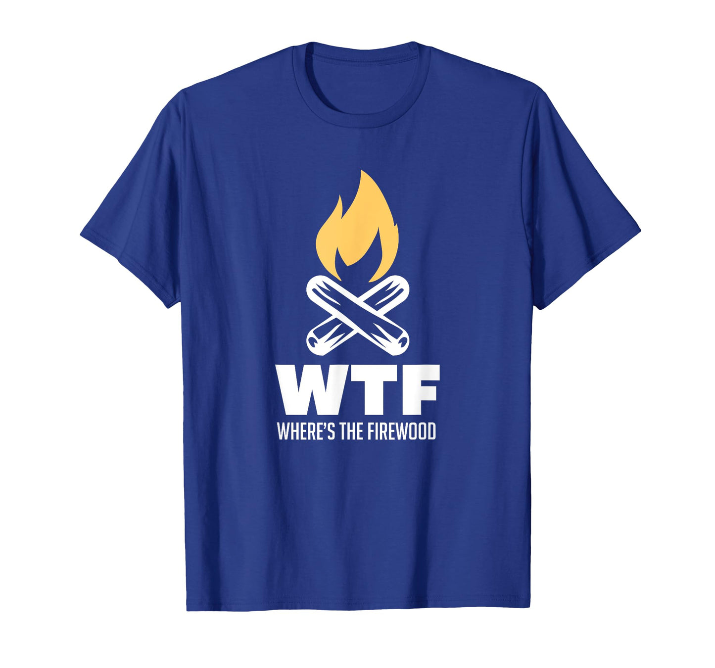 Wheres The Firewood WTF For A Camper Gift T-Shirt