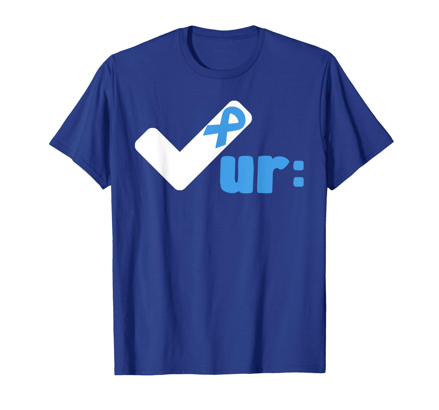 Check Your Colon Cancer Awareness Colonoscopies Check UR T-Shirt
