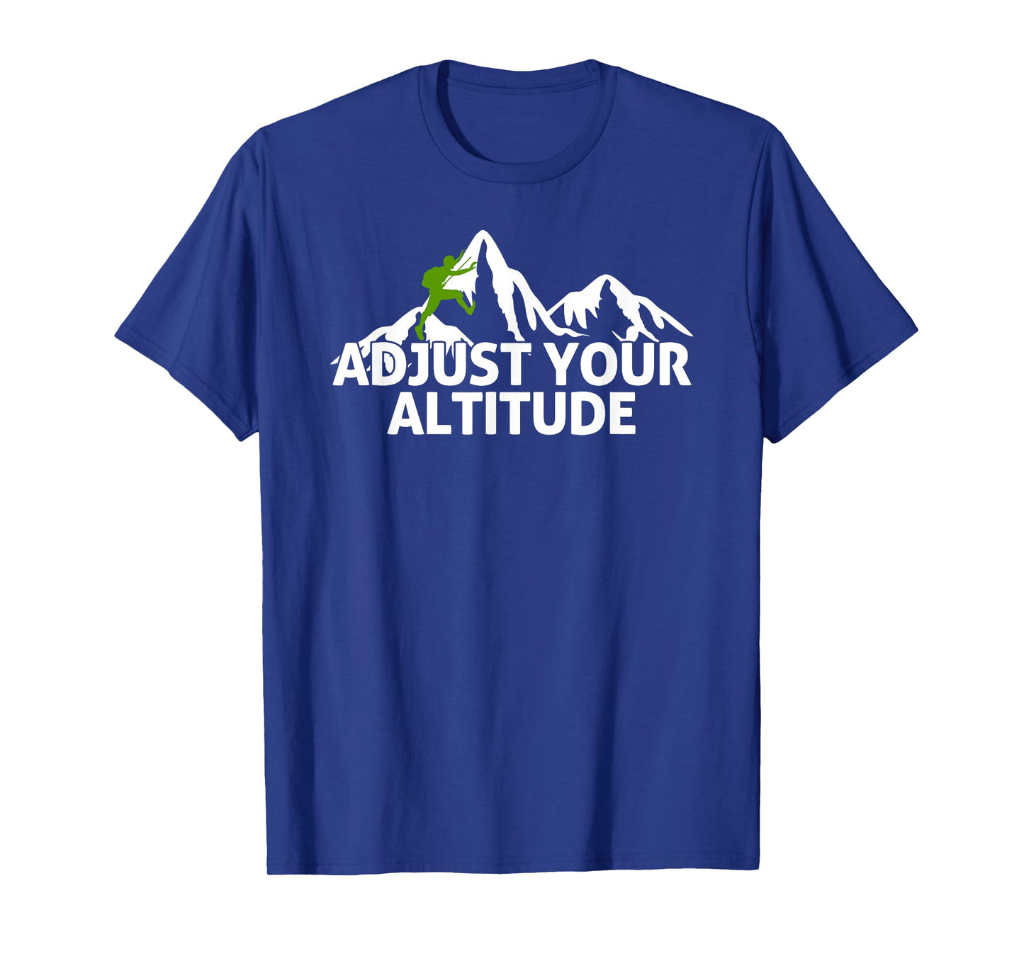 Adjust Your Altitude Rock Climbing Adventure T-Shirt T-Shirt