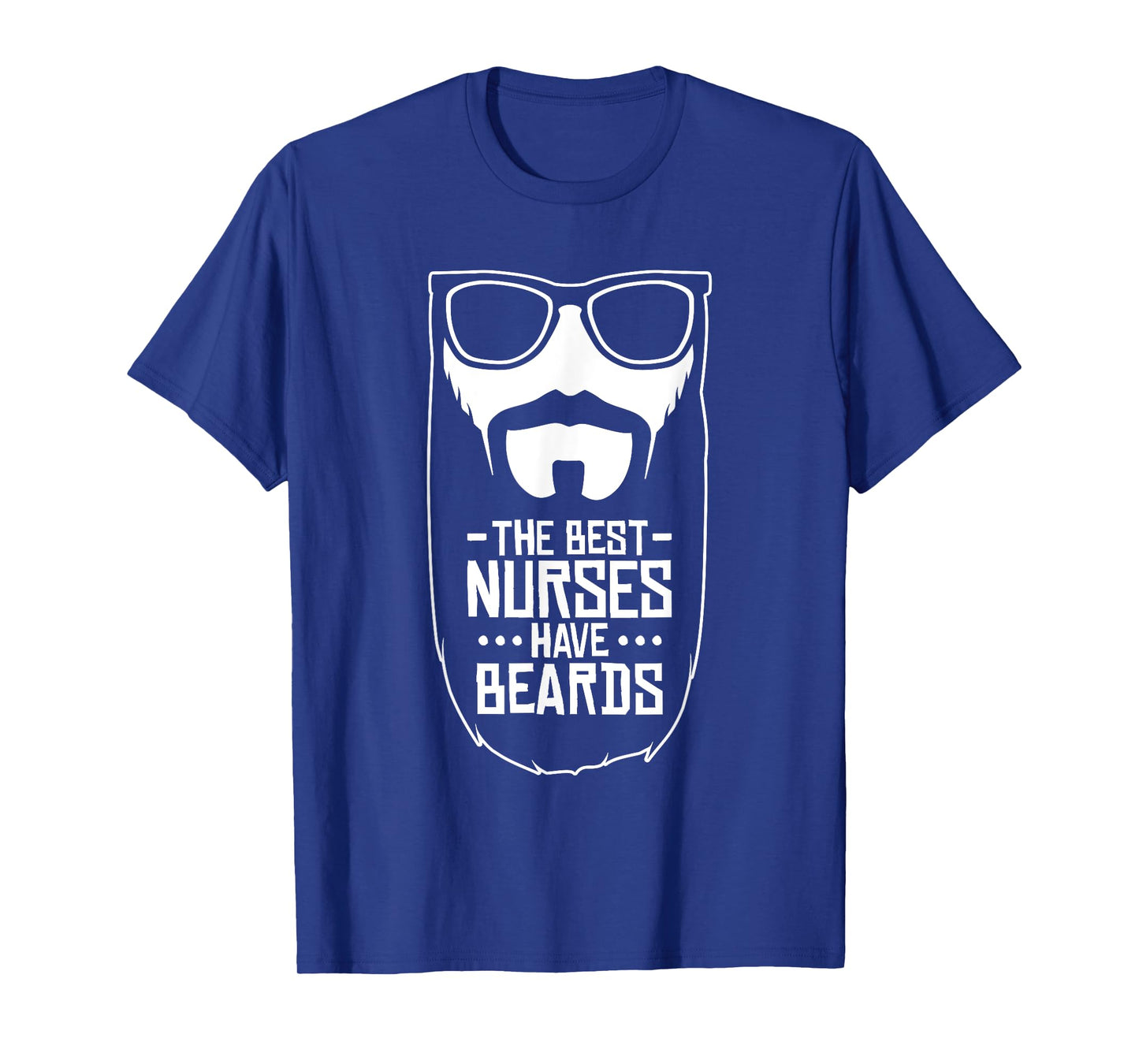 The Best Nurses Have Beards, Nursing Student And Nurse Men T-Shirt