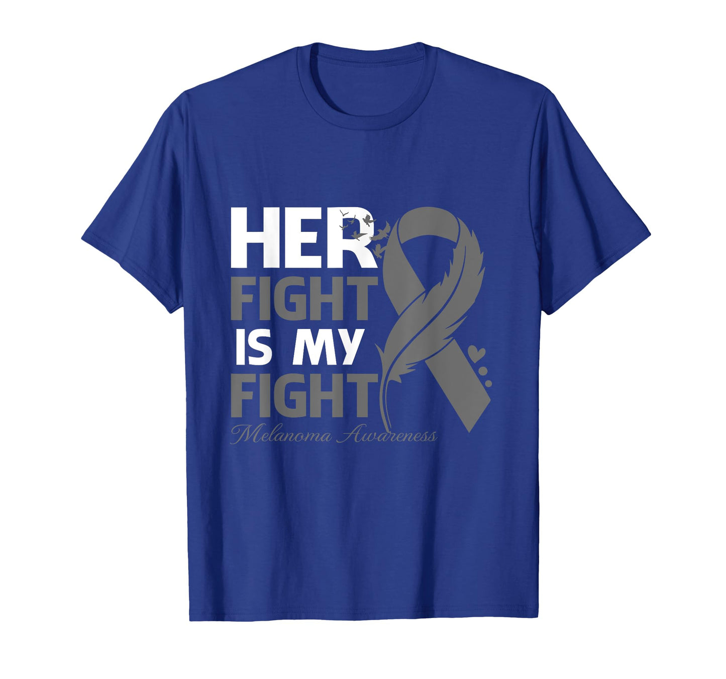 Her Fight Is My Fight Melanoma Awareness Feather T-Shirt