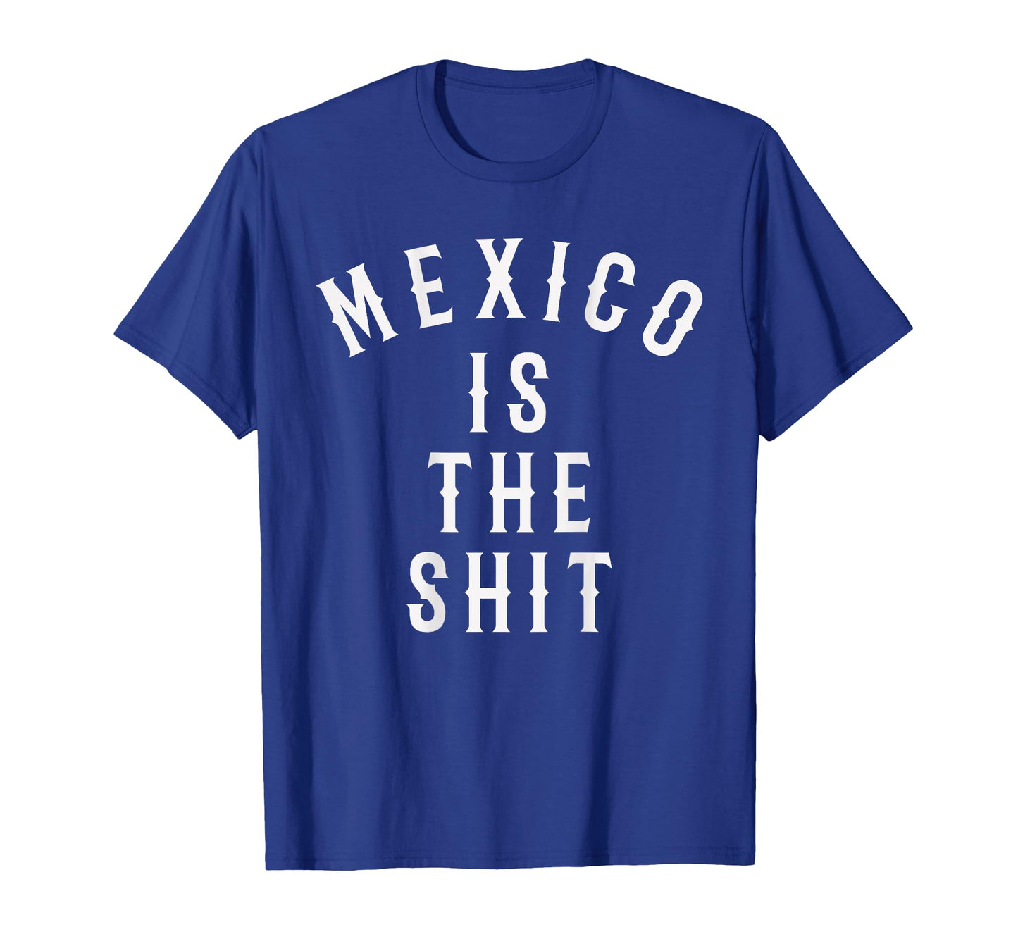 Mexico is the shit! Mexican pride gift tshirt