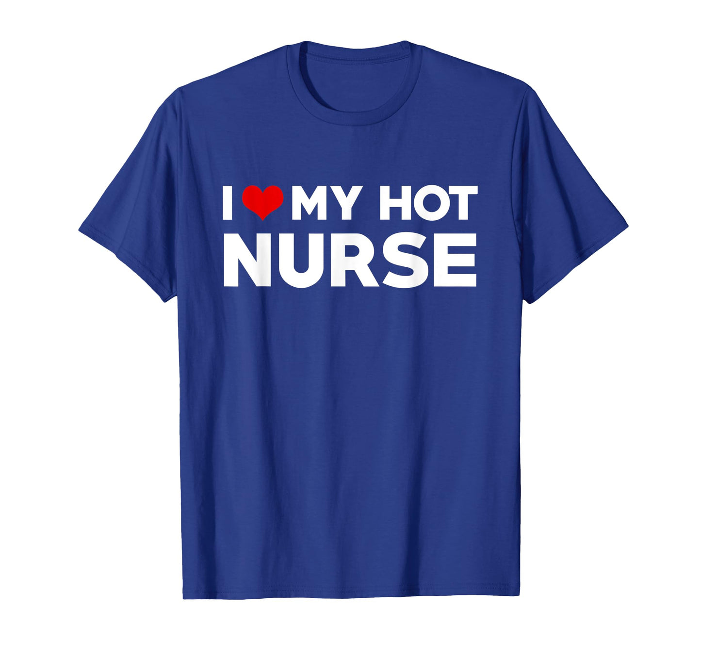 I Love My Hot Nurse Boyfriend Couple Matching T-Shirt