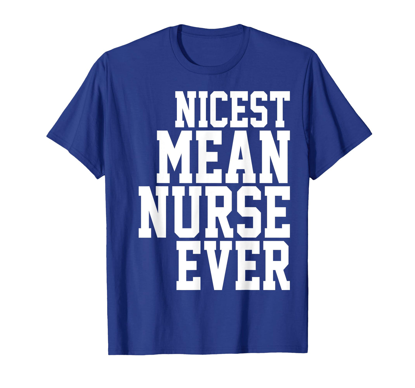 nicest mean nurse ever | Funny mean nurse T-Shirt