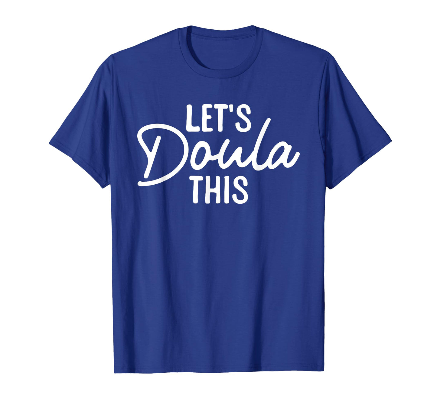 Doula Art For Women Mom Birth Worker Labor & Delivery Doula T-Shirt