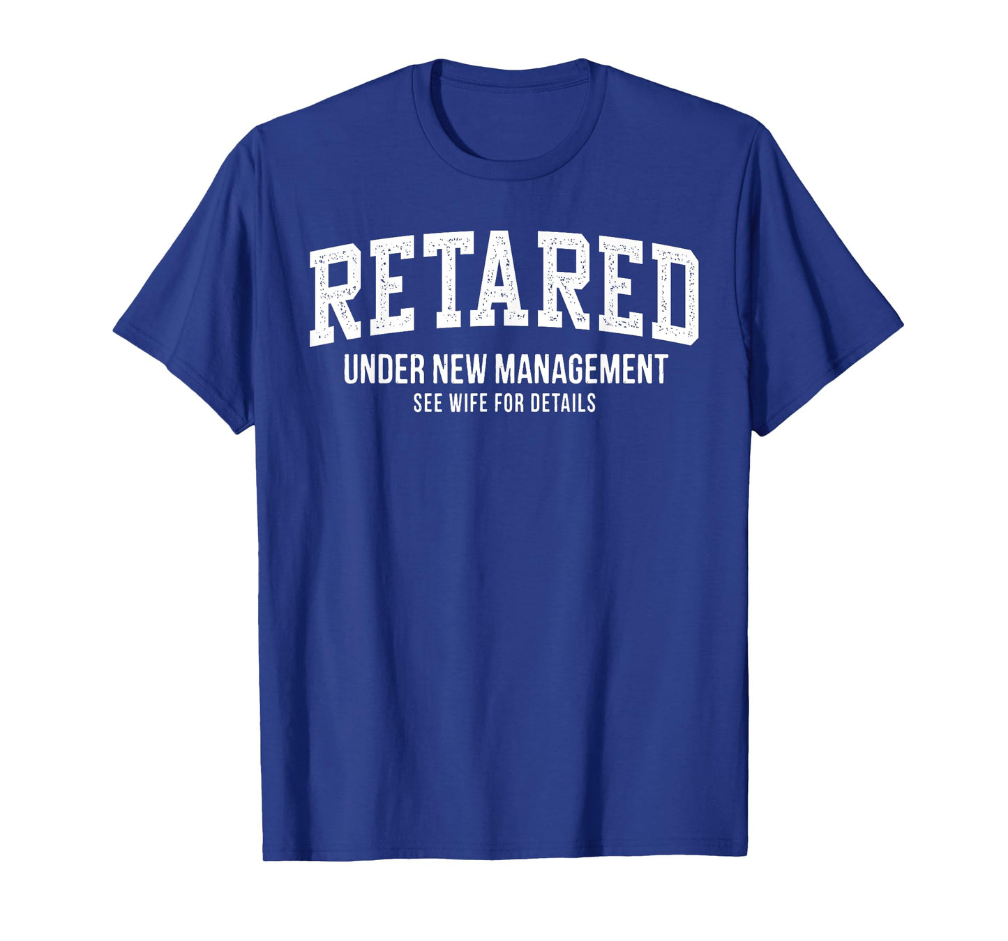 Retired Under New Management See Wife For Details Retirement T-Shirt