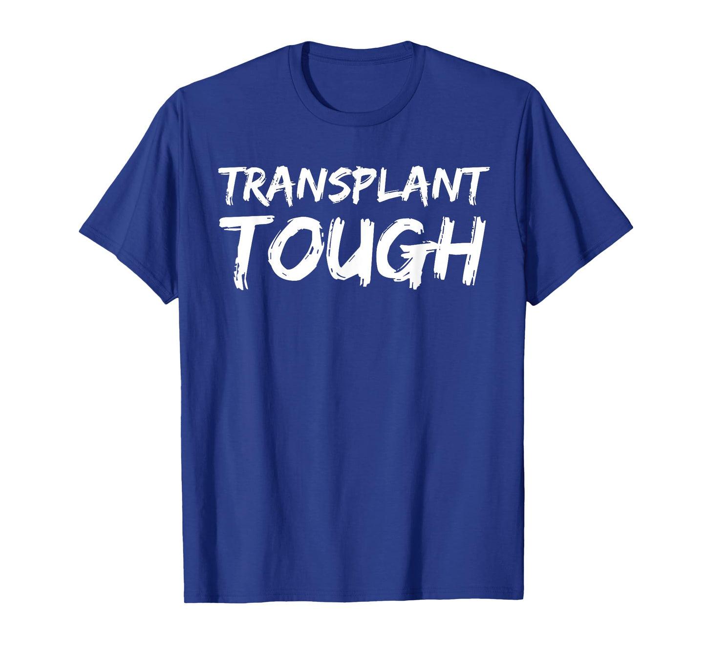 Transplant Tough Shirt Organ Transplant Shirt Donor Gift Tee T-Shirt