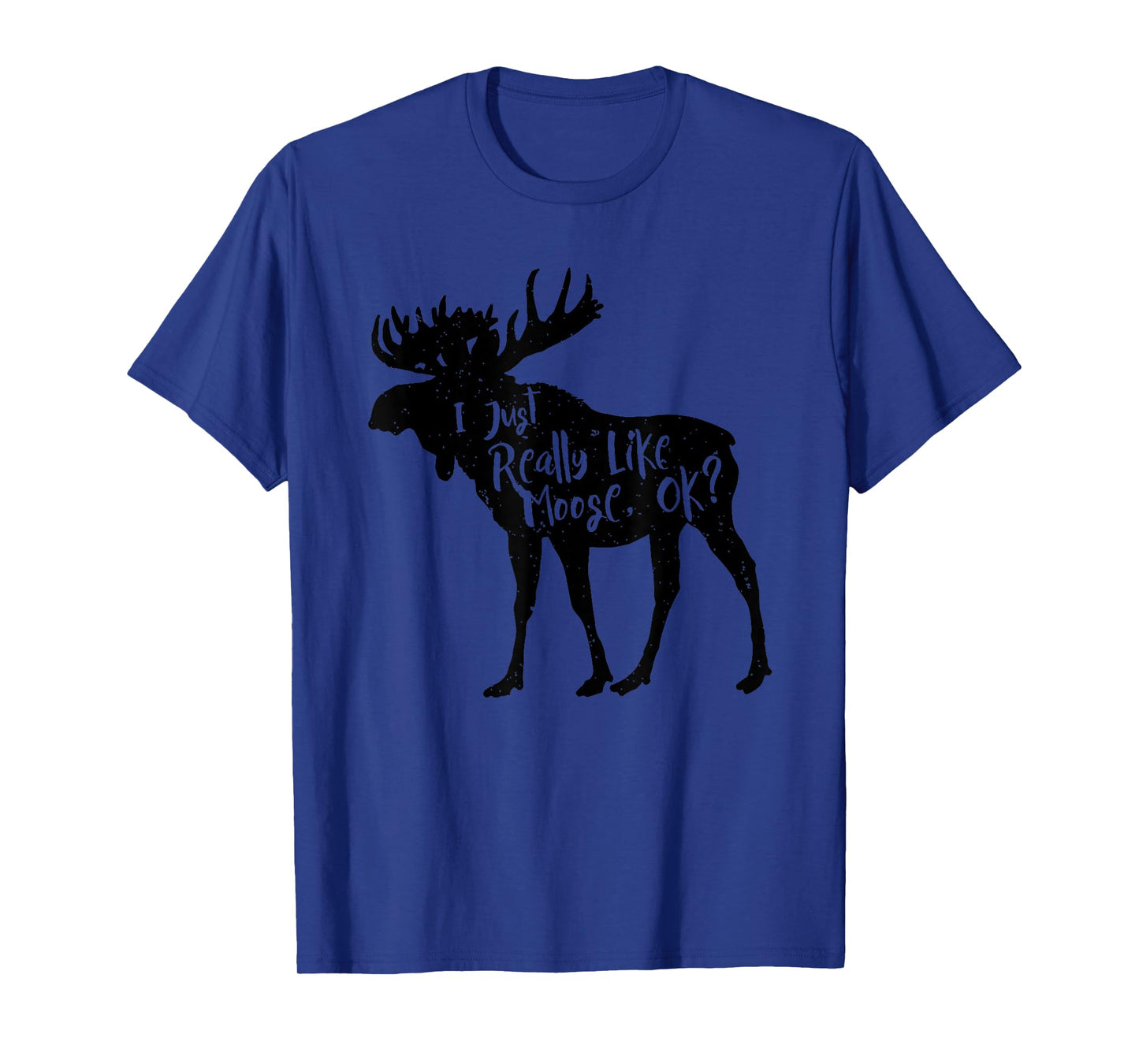 I Just Really Like Moose, Ok? Funny Moose Animal T-Shirt