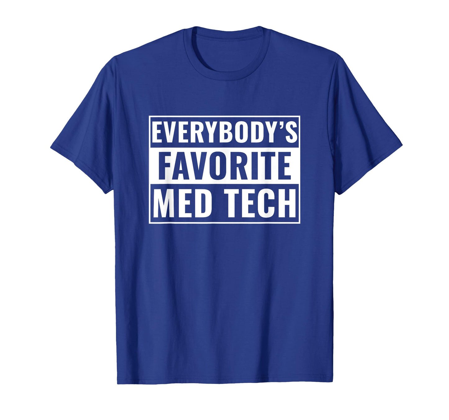 Med Tech Funny Everybody's Favorite Med Technician T-Shirt