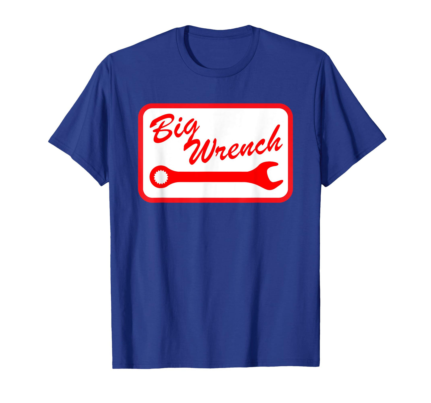 Big Wrench Funny For Men Women T-Shirt