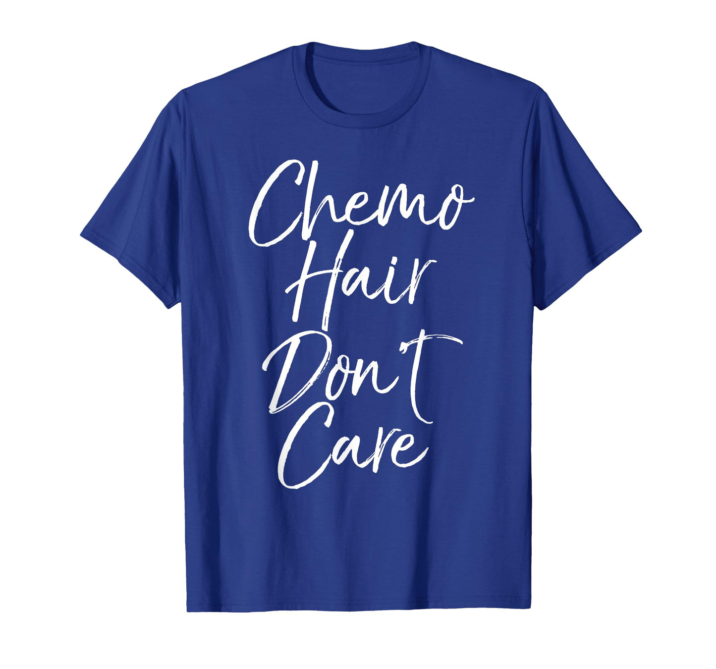 Chemotherapy Treatment Patient Gift Chemo Hair Don't Care T-Shirt