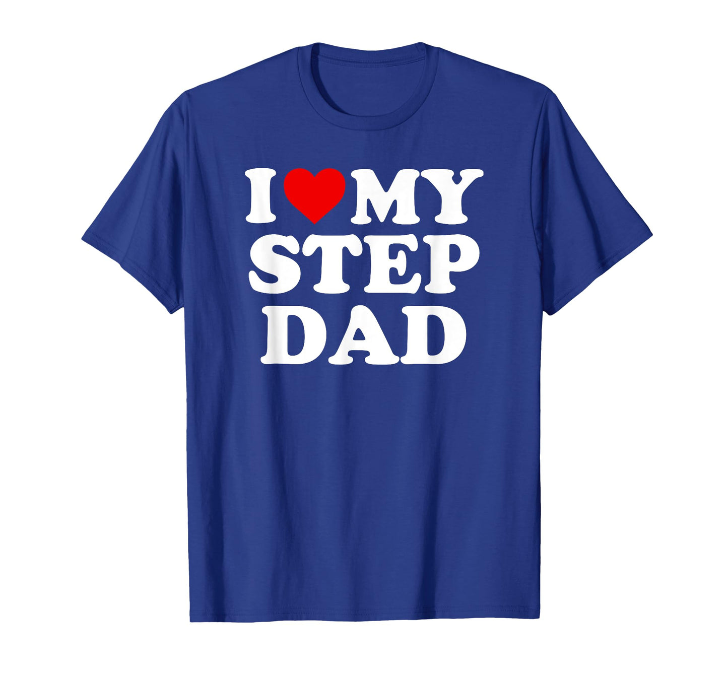 I Love My Step Dad - Heart Stepdad T-Shirt