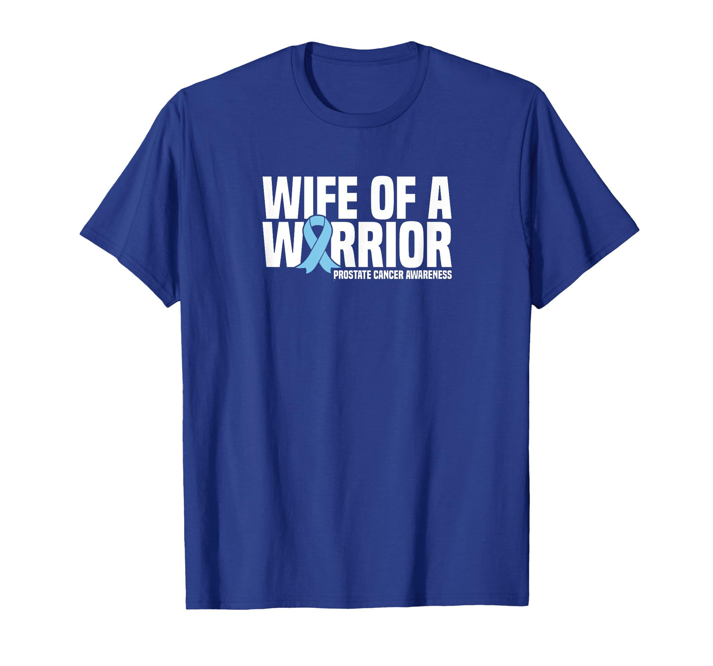 Wife of a Warrior Blue Ribbon Prostate Cancer Awareness T-Shirt