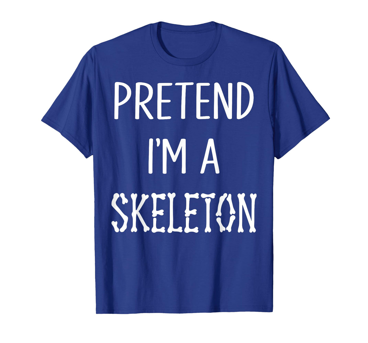 Pretend I'm A Skeleton Funny Lazy Skeleton Halloween Costume T-Shirt
