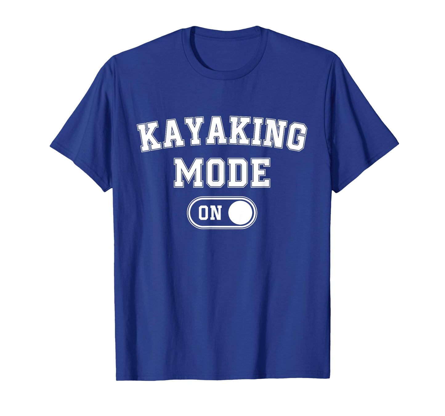 Kayaking Mode On Funny Kayaker Gift Water Sports Instructor T-Shirt