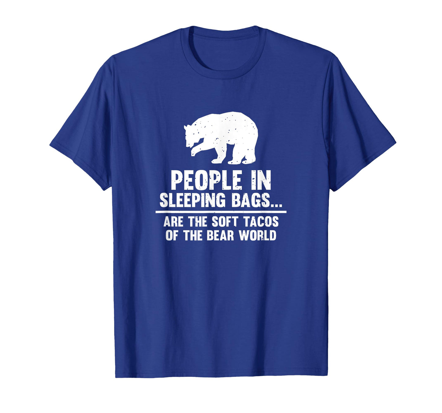 People In Sleeping Bags Are Soft Tacos Bear T-Shirt T-Shirt
