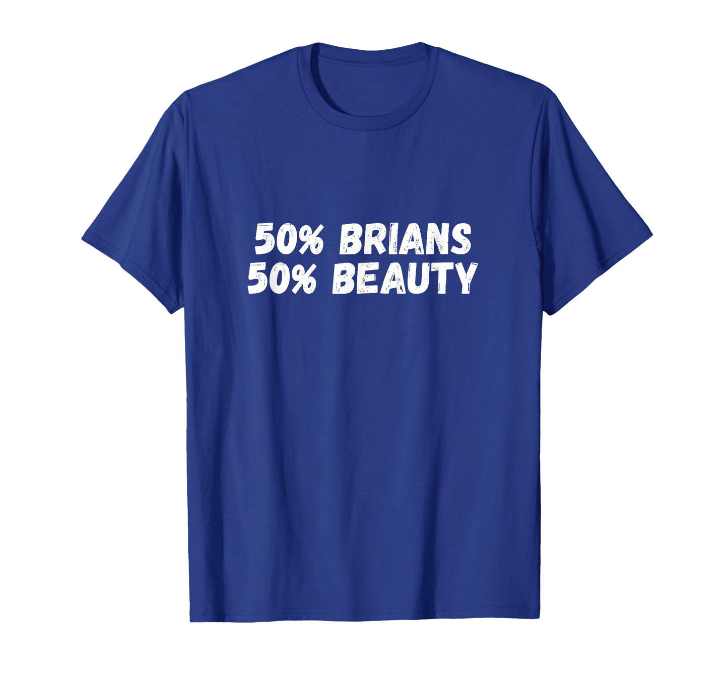 50% Brians 50% Beauty Fun T-Shirt