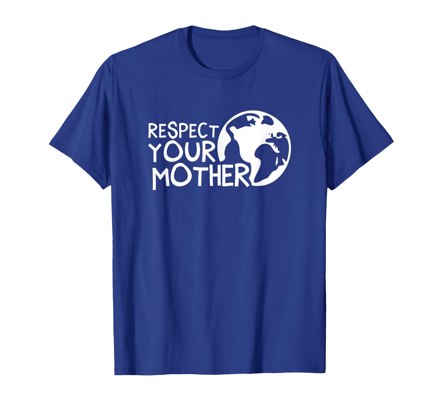 Respect your mother, earth, nature, environmental protection T-Shirt