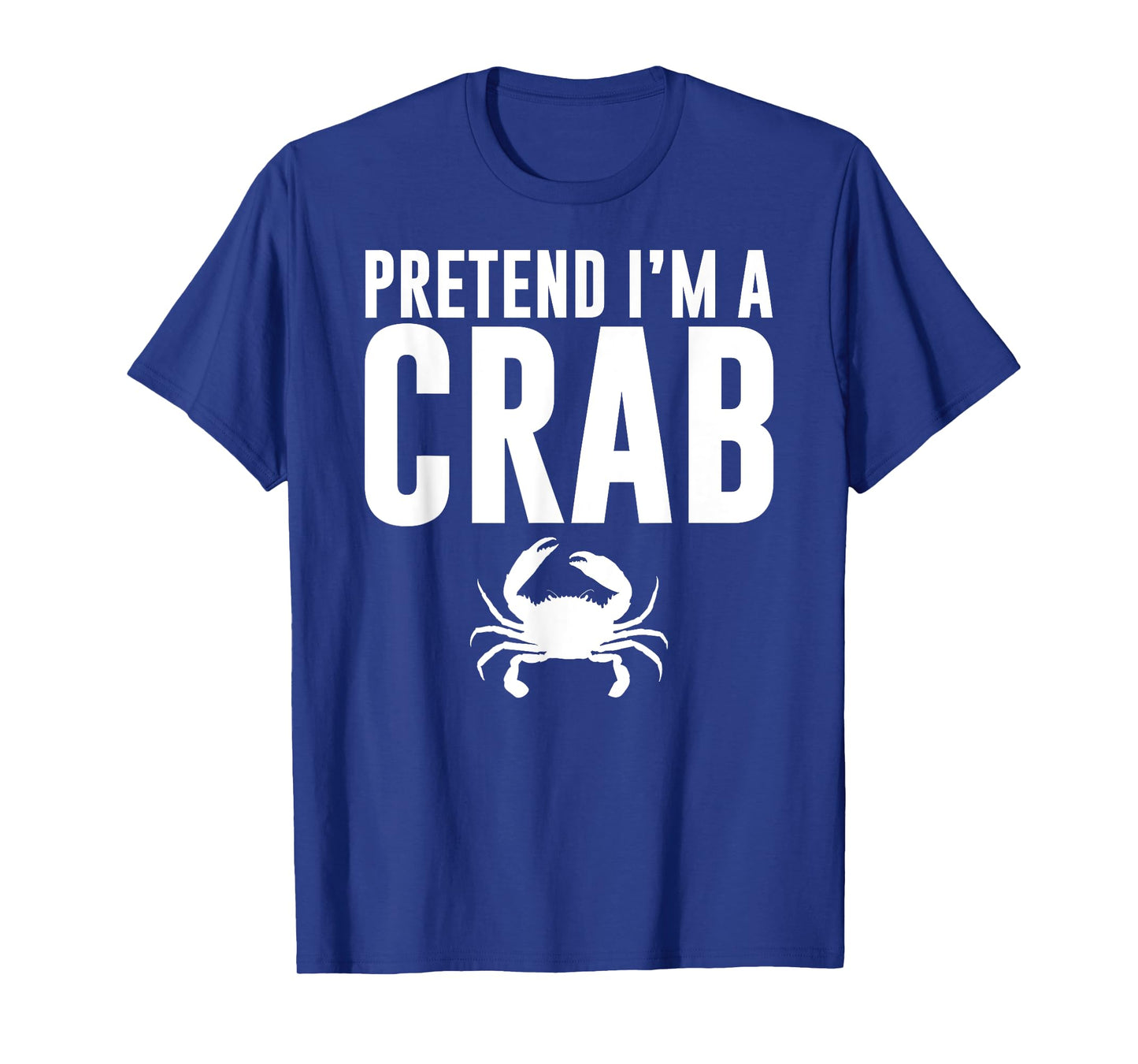 Pretend I'm a Crab Lazy Halloween Costume Adult Kids T-Shirt