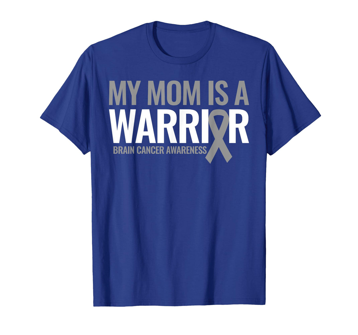 My Mom is a Warrior Brain Cancer Tumor Awareness Gray Ribbon T-Shirt