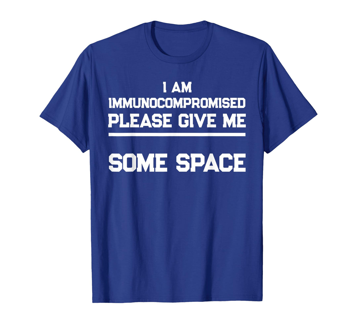 "I Am Immunocompromised. Please Give Me Some Space." T-Shirt