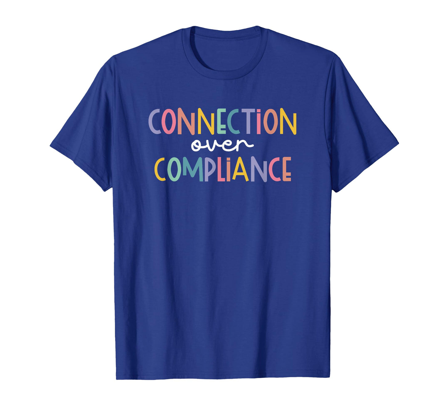 Connection Over Compliance Neurodiversity Mental Health T-Shirt