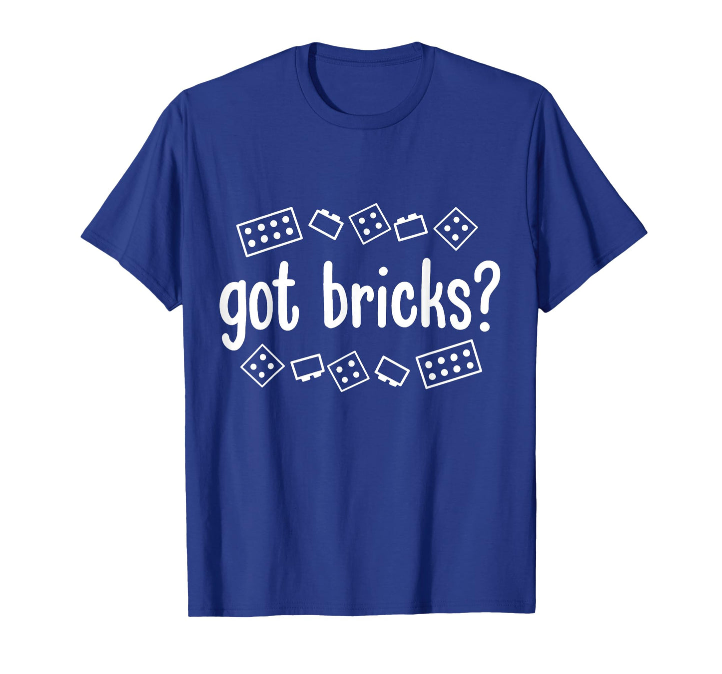 Got Bricks Funny Building Blocks Master Builder Men Adult T-Shirt