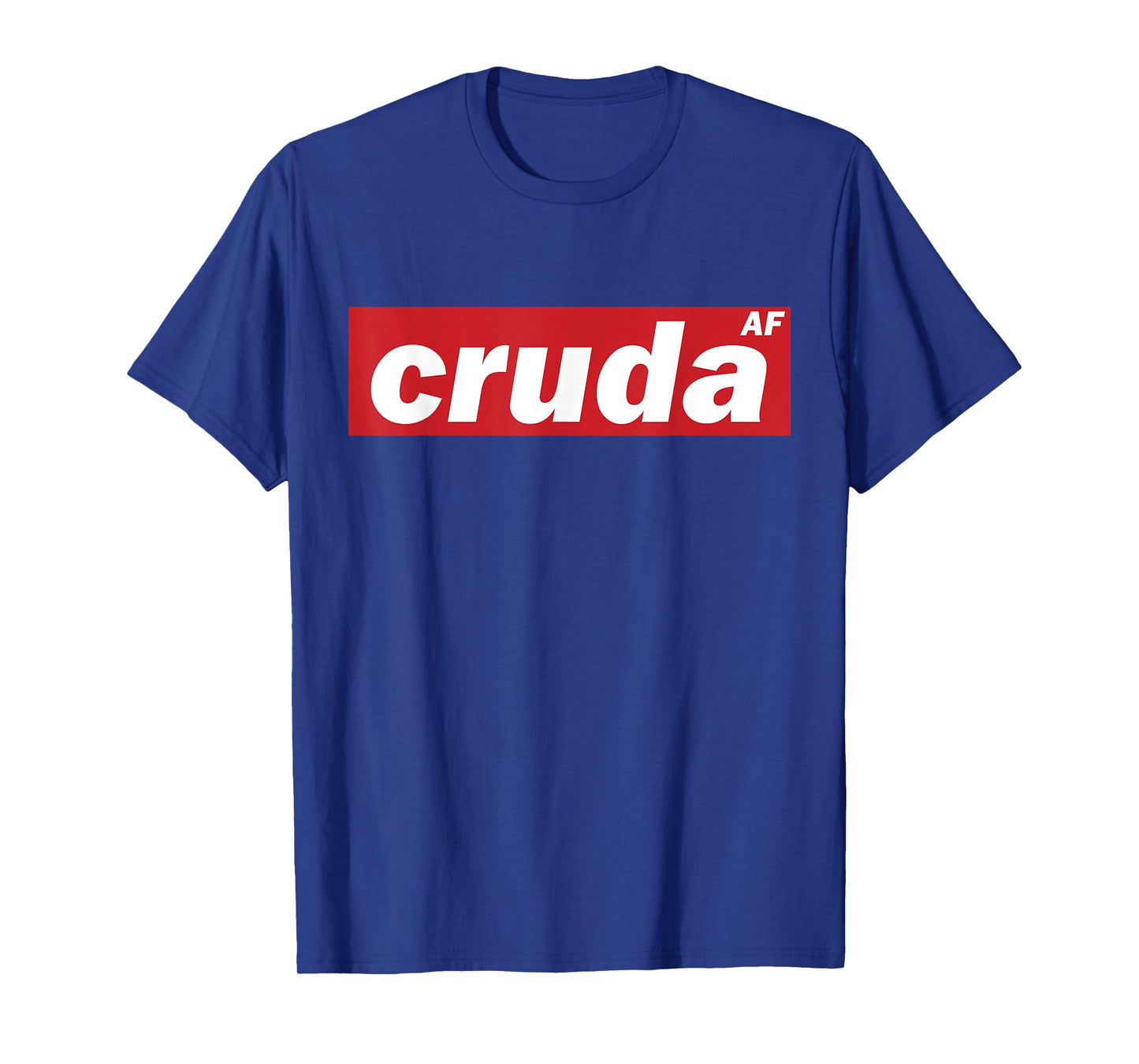 Cruda AF T-Shirt