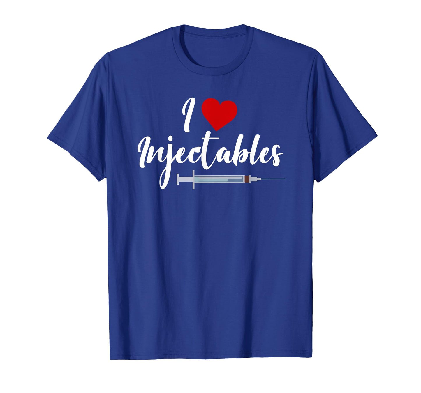 I Love Injectables Lip Fillers Aesthetic Nurse Injector T-Shirt