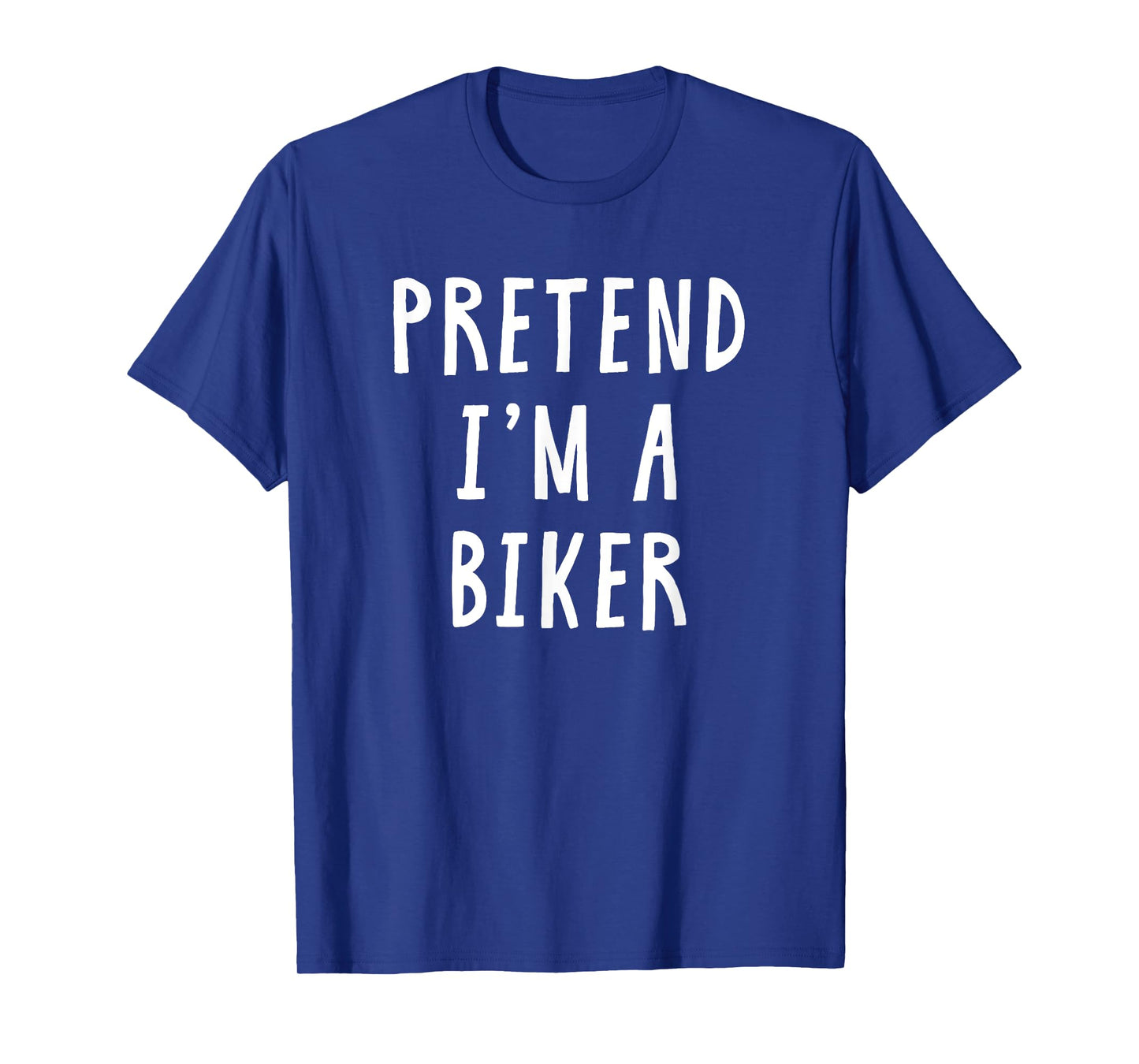 Pretend Im A Biker Costume Women Men Kids Halloween Costume T-Shirt