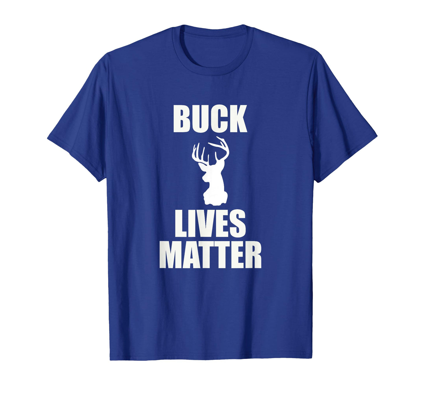 Buck Lives Matter - Deer Shirt T-Shirt
