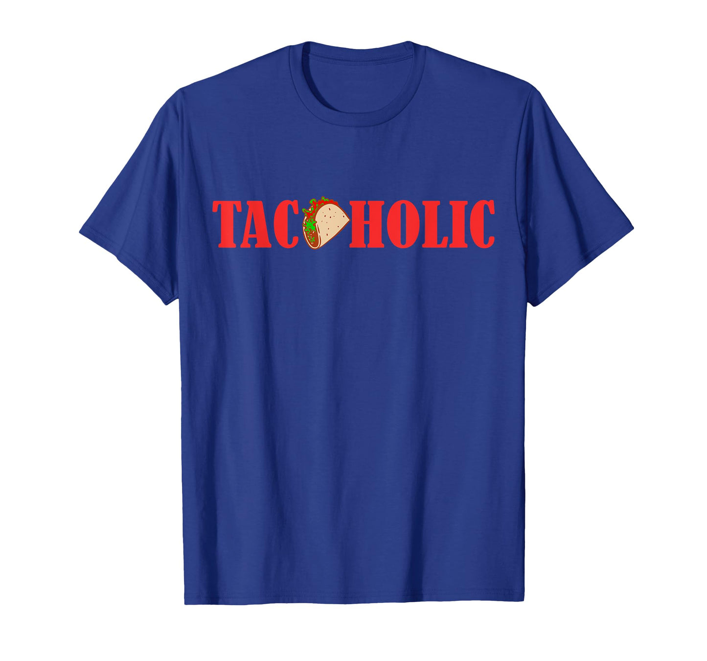 TACOHOLIC Funny Taco Lover Taco Tuesday Foodie T-Shirt