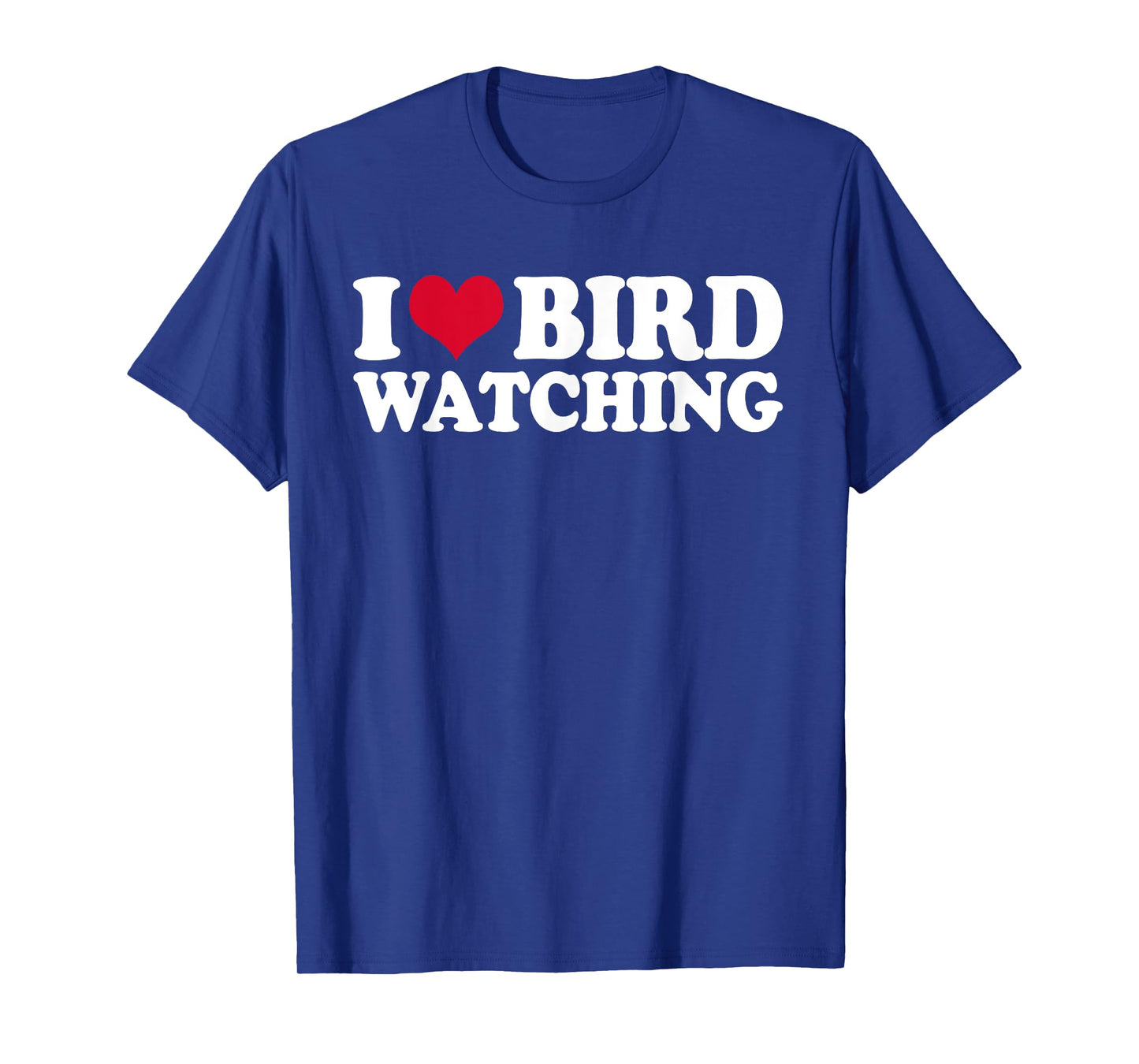 Ornithology Birdwatching I Love Bird Watching T-Shirt