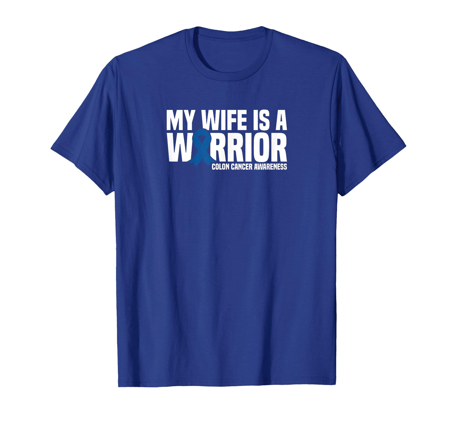 My Wife is a Warrior Blue Ribbon Colon Cancer Awareness T-Shirt