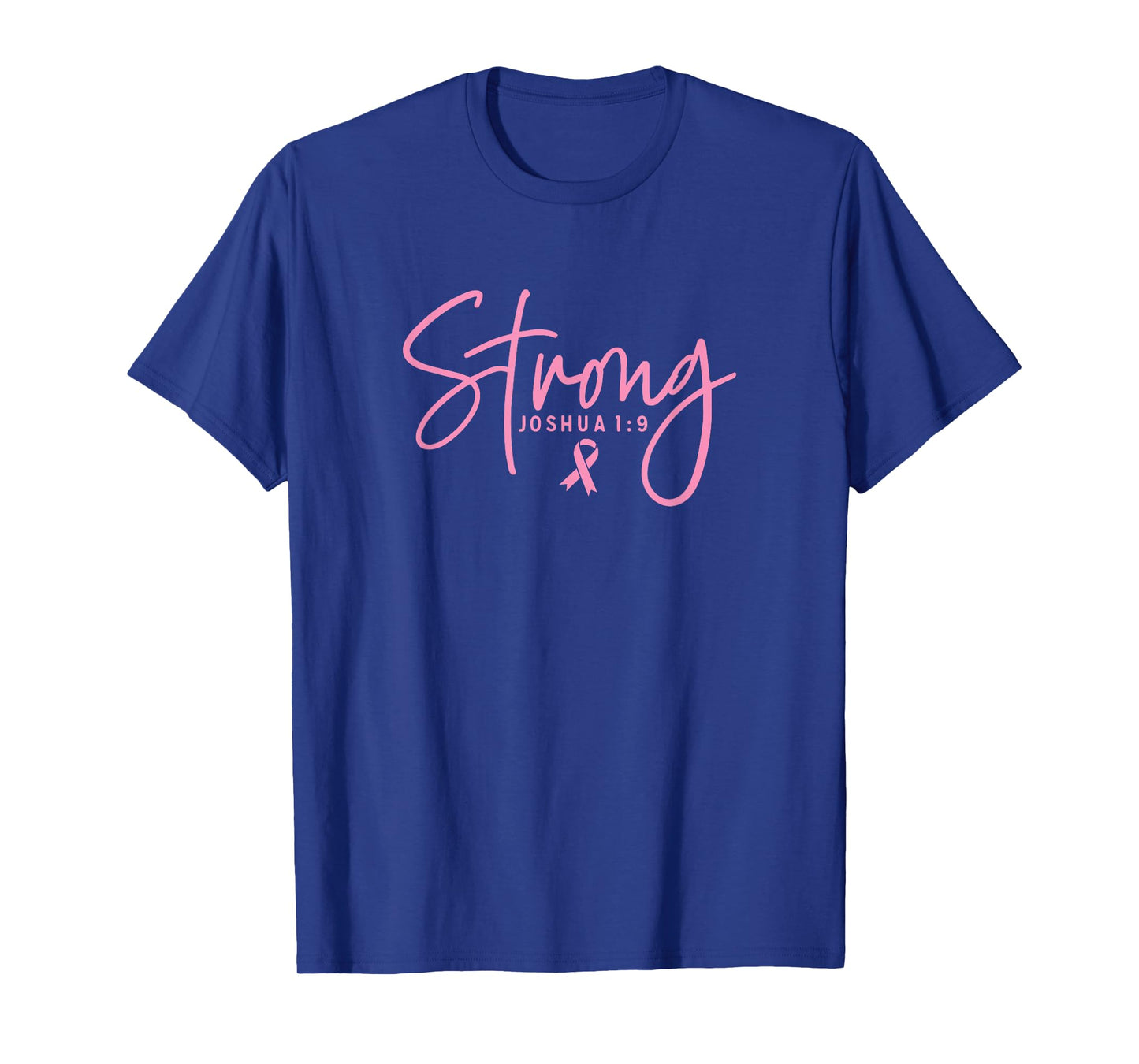 Strong Joshua 1:9 Breast Cancer Survivor Pink Ribbon Font T-Shirt