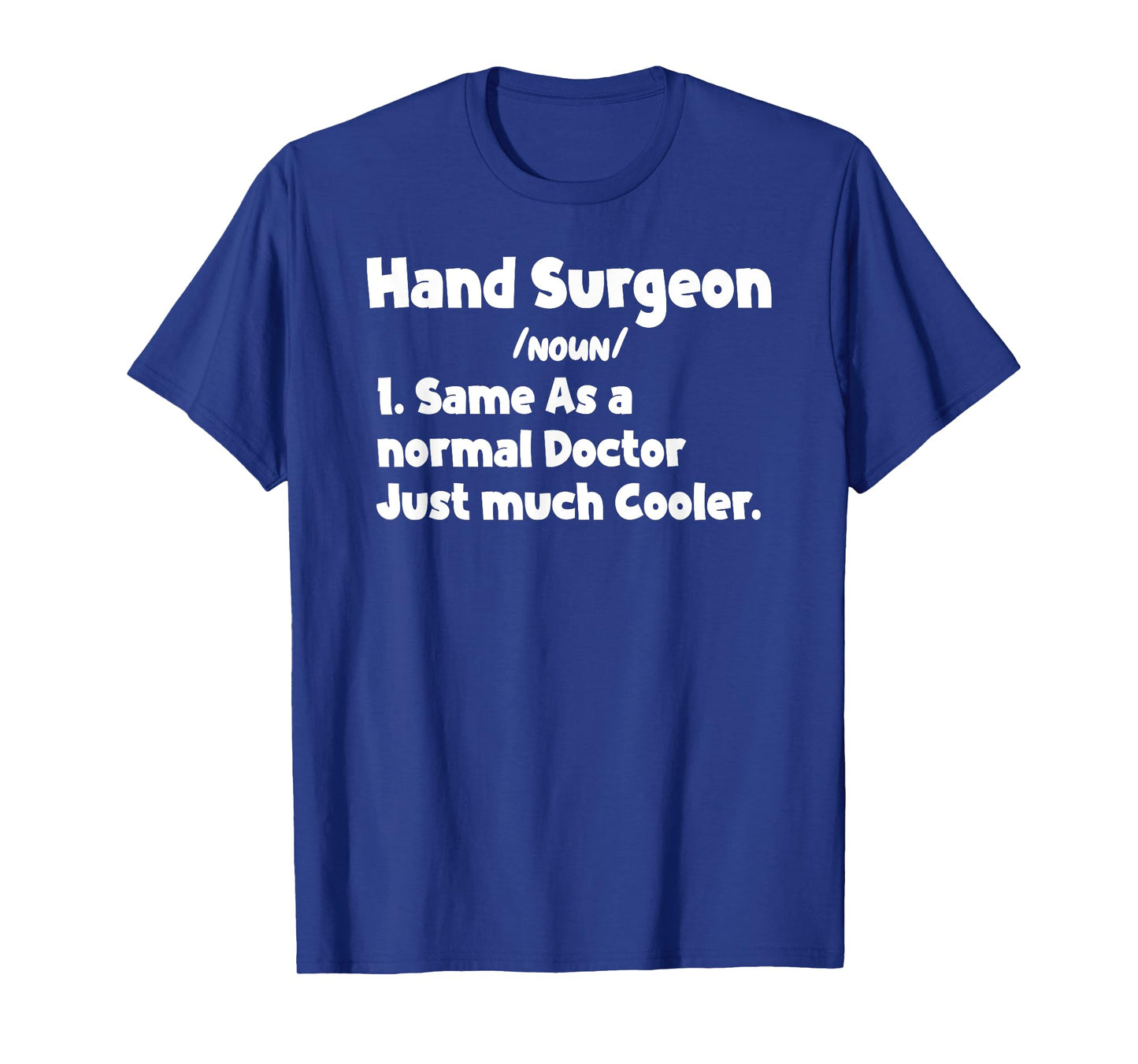 Mens Hand Surgeon Definition Surgery Doctor Hand Surgeons Quote T-Shirt