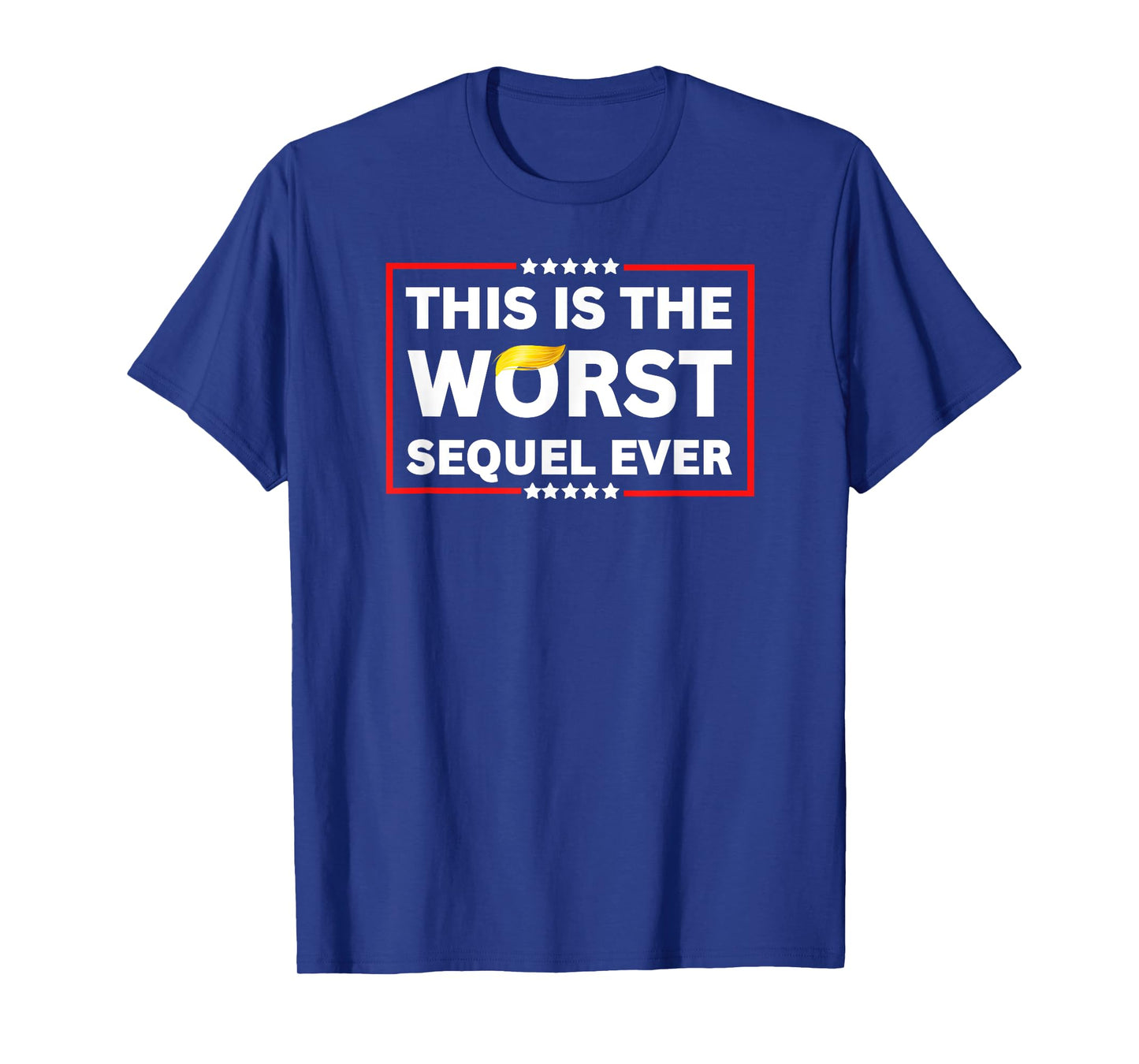 Worst Sequel Ever Anti-Trump Protest 4th July Patriotic 8647 T-Shirt