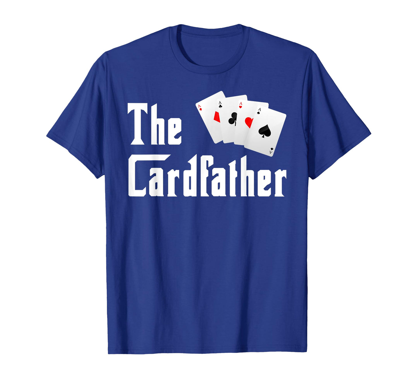 The Cardfather Father's Day Funny Dad Poker Player Father T-Shirt