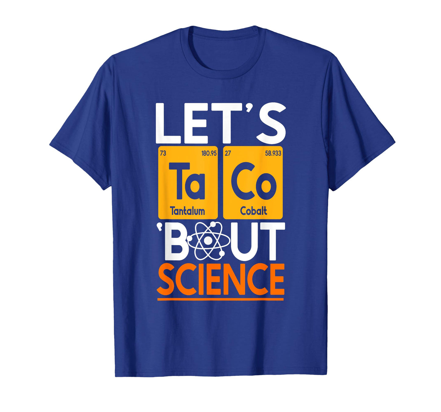 Let's Taco 'Bout Science Chemistry Periodic Table Scientist T-Shirt