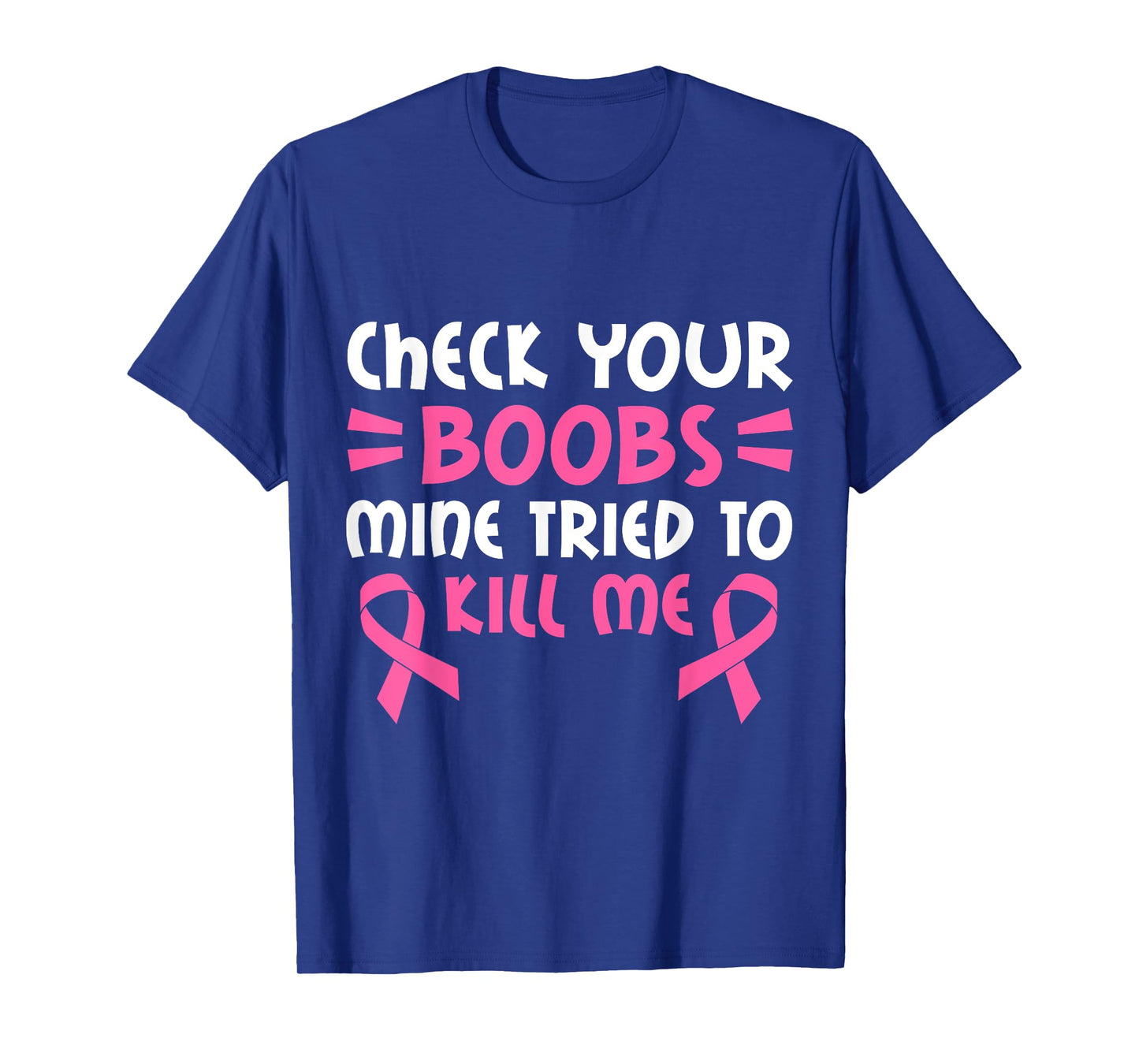 Check Your Boobs Mine Tried To Kill Me Pink Ribbon T-Shirt