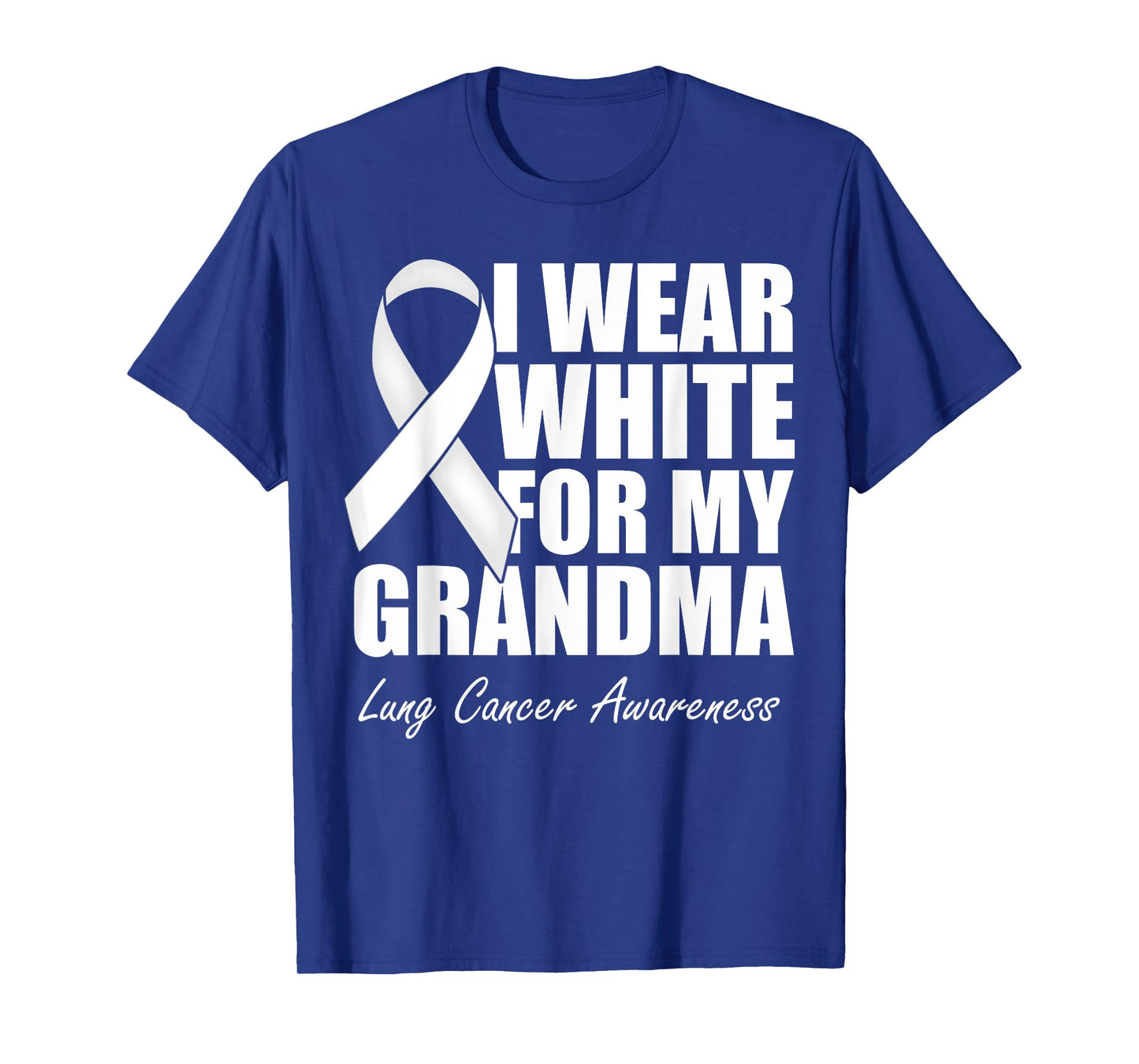 I Wear White For My Grandma Lung Cancer Awareness T-Shirt