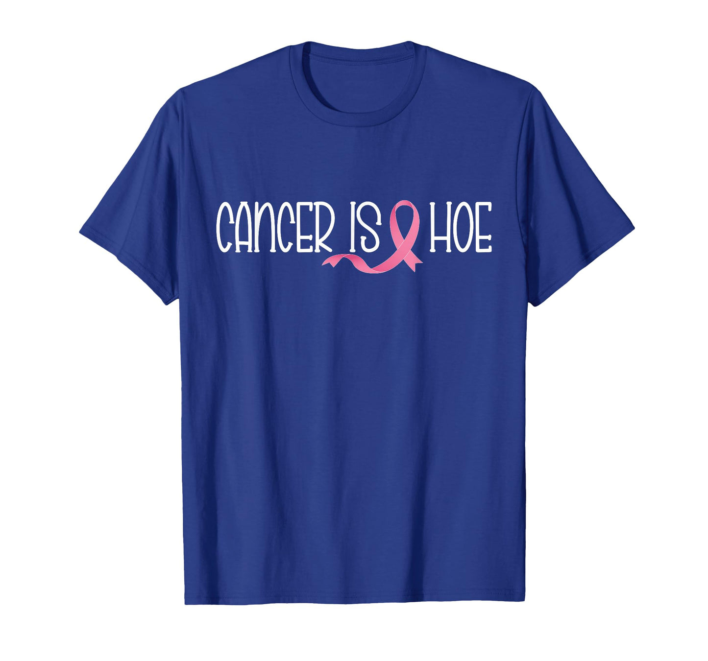 Cancer is a Hoe Breast Cancer Awareness Funny Supporters T-Shirt