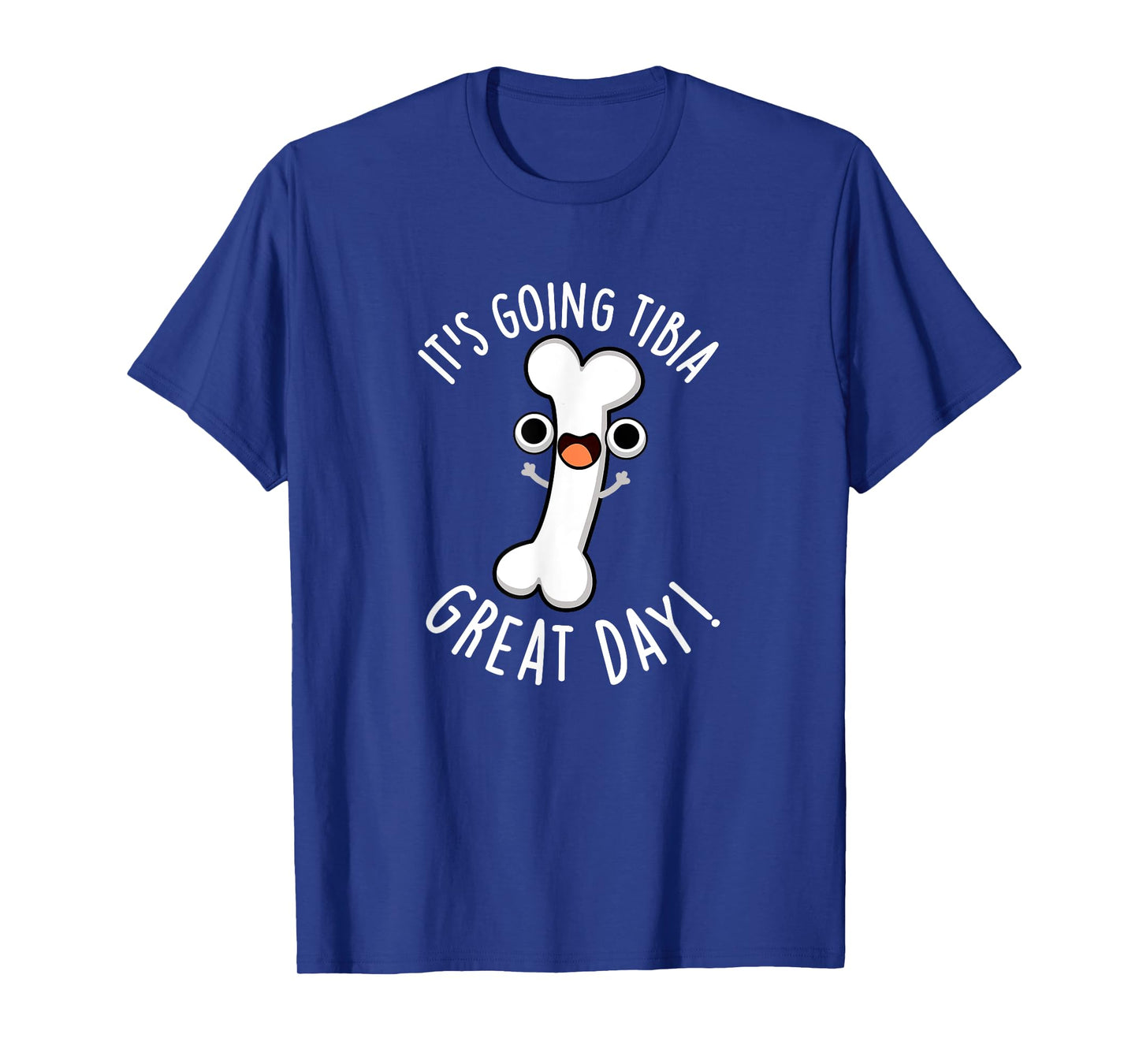 It's Going Tibia Great Day Funny Bone Pun T-Shirt