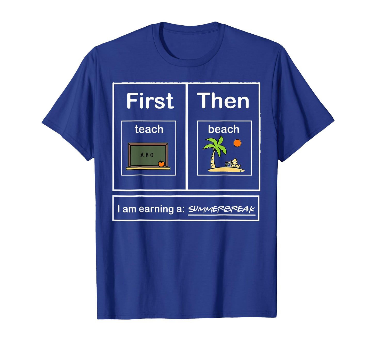 First Teacher then beach I Am Earning A Summer Break T-Shirt