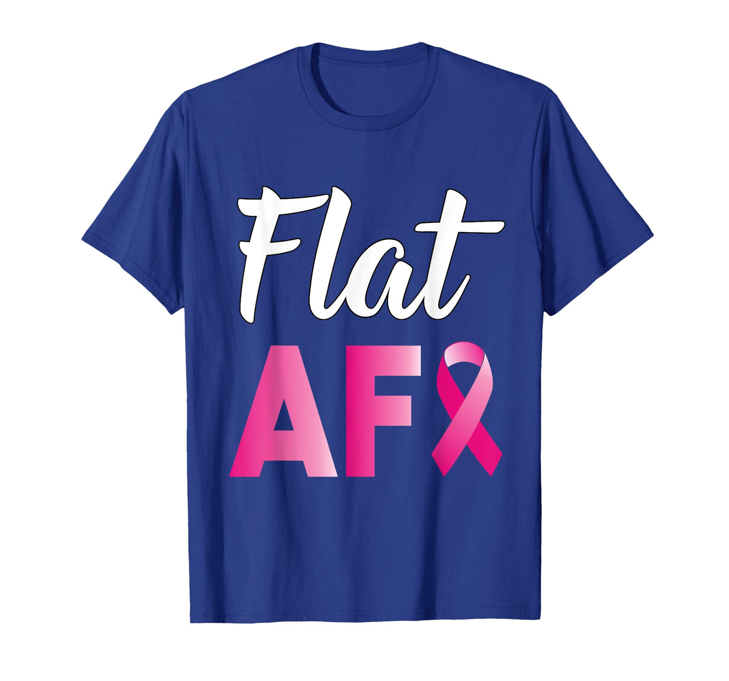 Breast Cancer Mastectomy Flat AF Survivor T-Shirt
