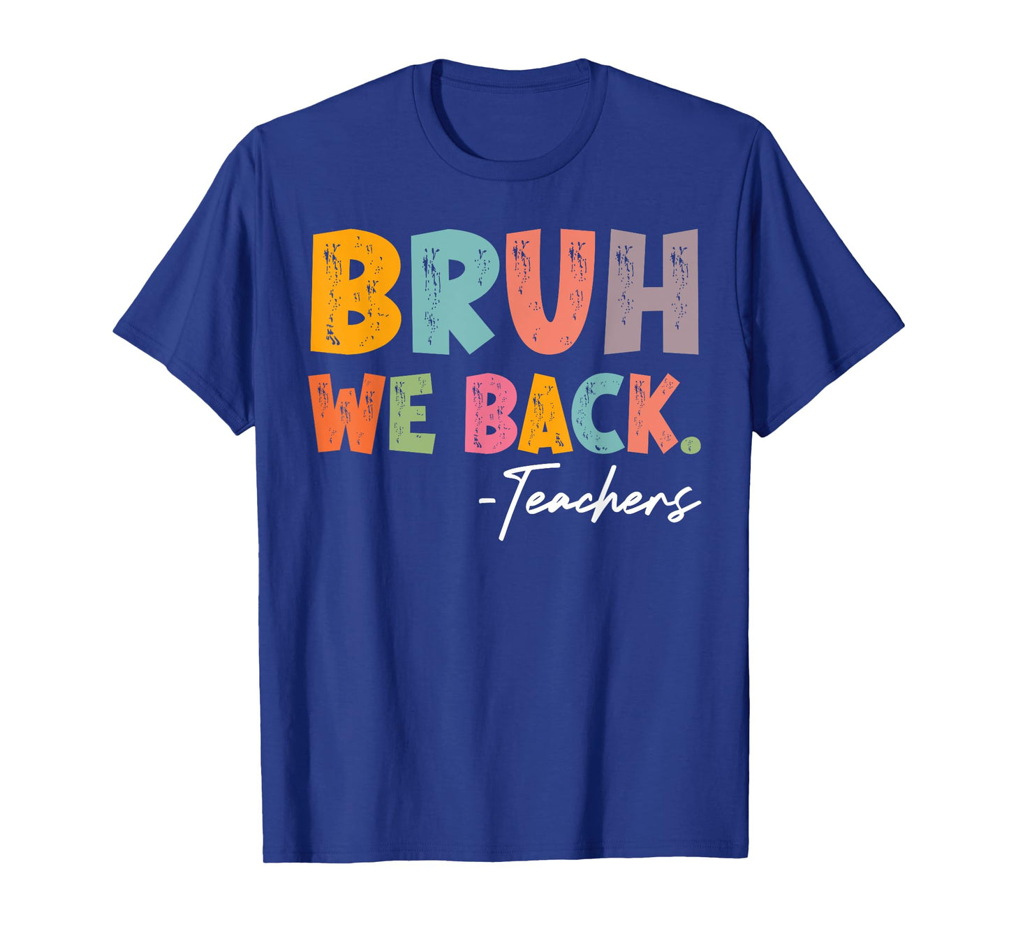 Bruh We Back Teachers First Day Of School Back To School T-Shirt