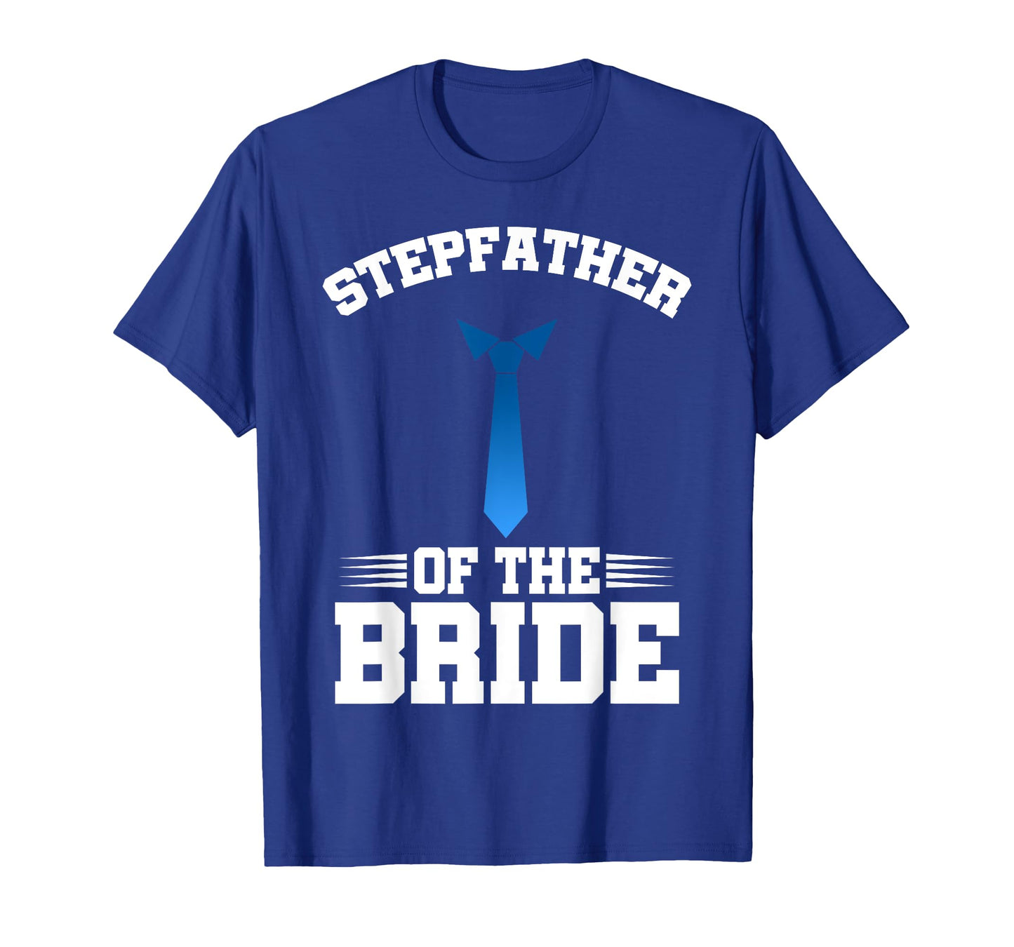 Stepfather Of The Bride Fathers Day Daddy Stepdad Dad Father T-Shirt