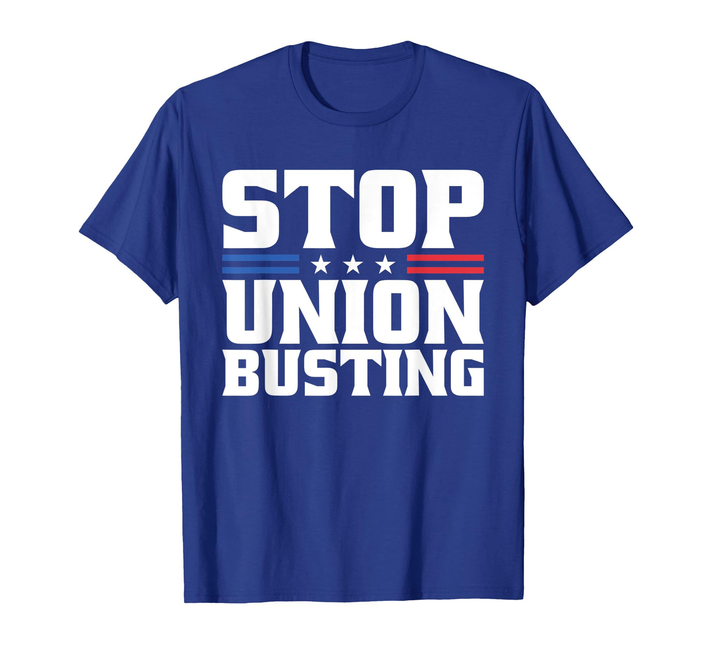 Stop Union Busting Union Strong For Pro Labor Union Workers T-Shirt