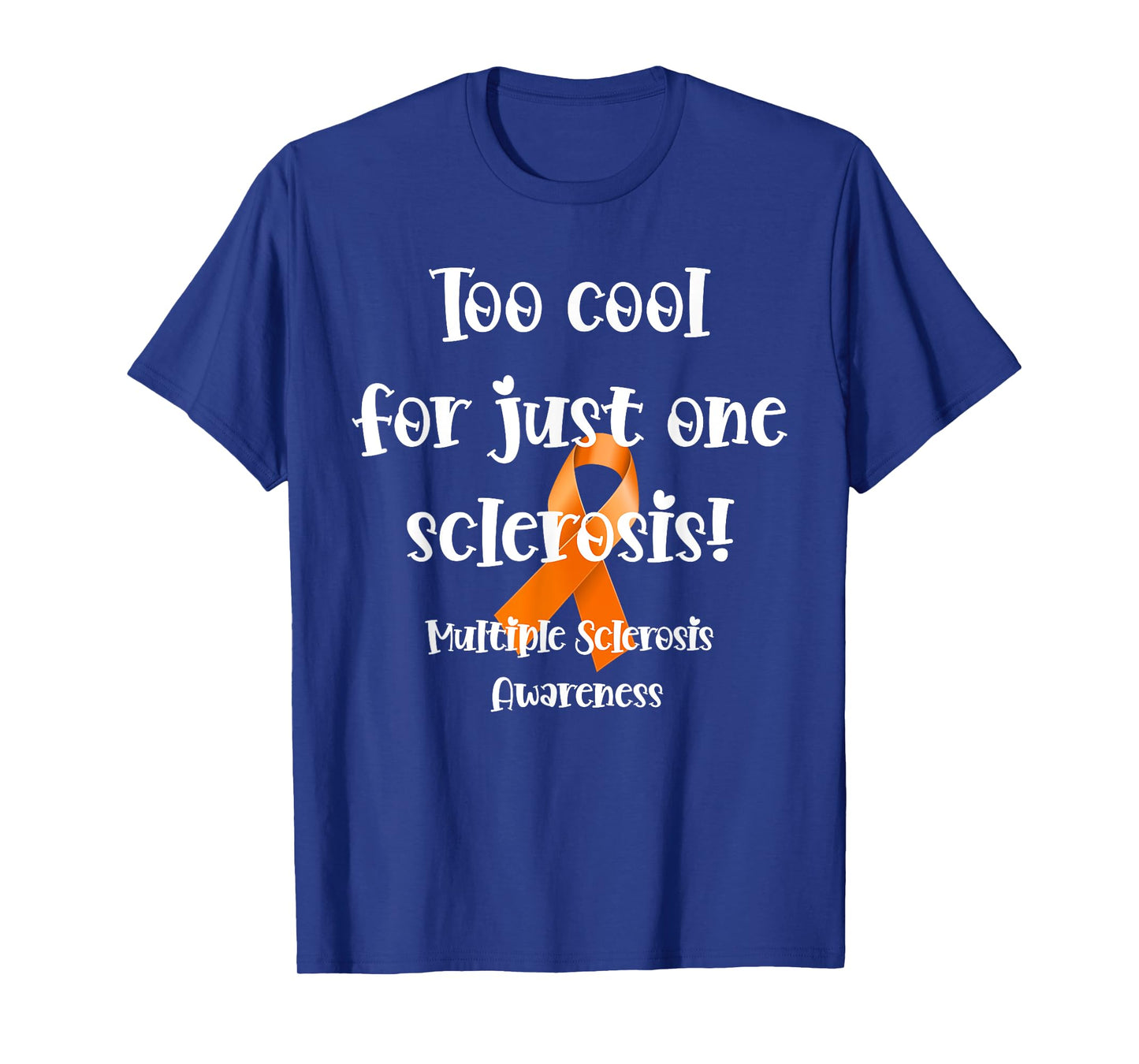 Too Cool For Just One Sclerosis Multiple Sclerosis Awareness T-Shirt
